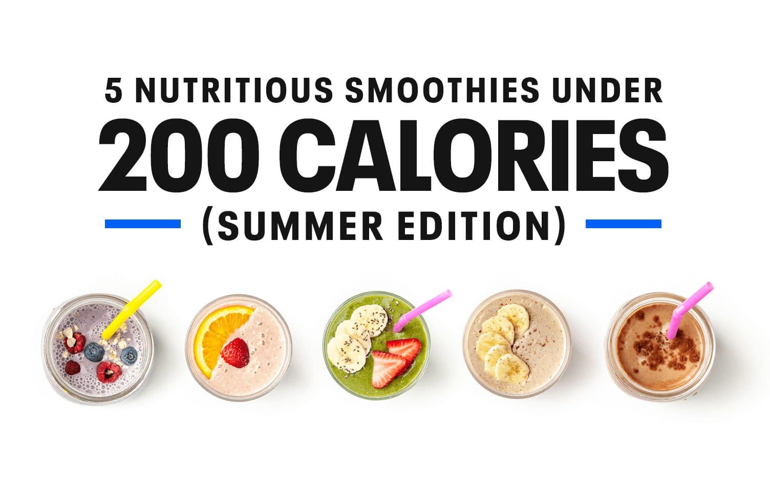 5 Nutritious Smoothies Under 200 Calories (Summer Edition)